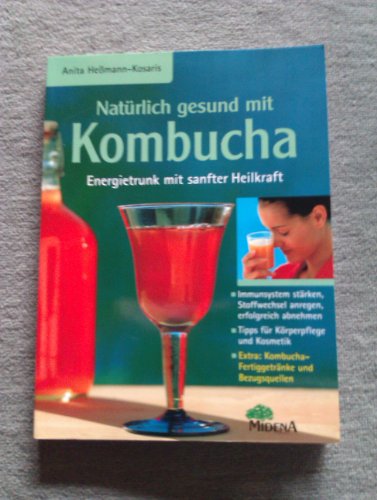 Beispielbild fr Natrlich gesund mit Kombucha - Energietrunk mit sanfter Heilkraft. Immunsystem strken, Stoffwechsel anregen, erfolgreich abnehmen. Tipps fr Krperpflege und Kosmetik. Extra: Kombucha-Fertiggetrnke u. Bezugsquellen zum Verkauf von Jagst Medienhaus