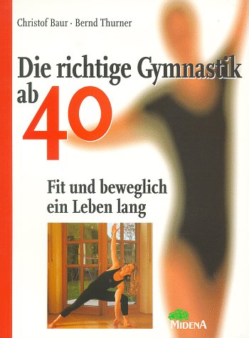 Stock image for Die richtige Gymnastik ab 40 for sale by Edition H. Schroeder e.K.