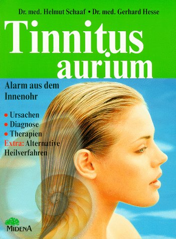 Imagen de archivo de Tinnitus aurium. Alarm aus dem Innenohr ; [Ursachen, Diagnose, Therapien, extra: alternative Heilverfahren]. a la venta por Grammat Antiquariat