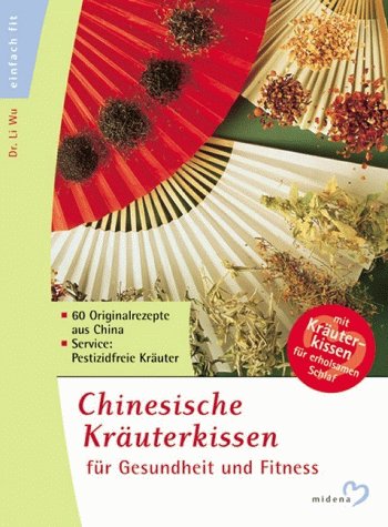 Beispielbild fr Chinesische Kruterkissen fr Gesundheit und Fitness, m. Kruterkissen f. erholsamen Schlaf zum Verkauf von Antiquariat Armebooks