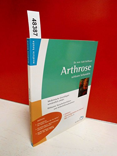 Beispielbild fr Arthrose wirksam behandeln : medizinische Grundlagen verstndlich erklrt ; wirksame Naturheilverfahren und Selbsthilfemanahmen ; exklusiv: Zusatzinformation im Internet ber almeda.de. Medizin heute zum Verkauf von Antiquariat Harry Nimmergut