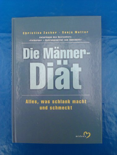Stock image for Die Männer-Diät. Alles, was schlank macht und schmeckt [Hardcover] christine zacker . sonja mutter for sale by tomsshop.eu