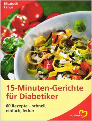 Stock image for 15-Minuten-Gerichte fr Diabetiker. [60 Rezepte - schnell, einfach, lecker]. for sale by Grammat Antiquariat