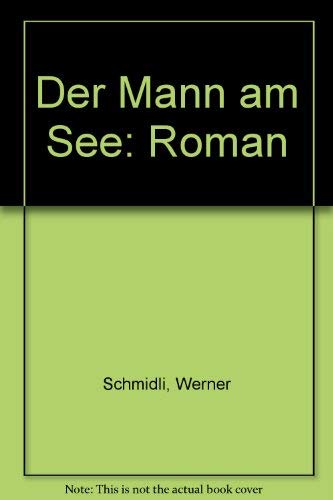 Der Mann am See - Schmidli, Werner