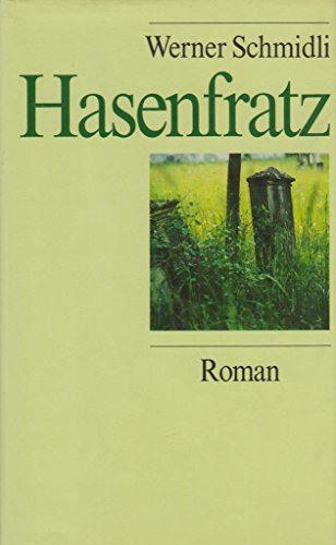 Hasenfratz. Roman - Werner Schmidli