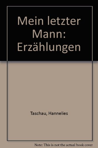 Mein letzter Mann: Erzählungen Taschau, Hannelies - Mein letzter Mann: Erzählungen Taschau, Hannelies