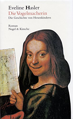 Stock image for Die Vogelmacherin: Die Geschichte Von Hexenkindern; Roman for sale by ThriftBooks-Atlanta