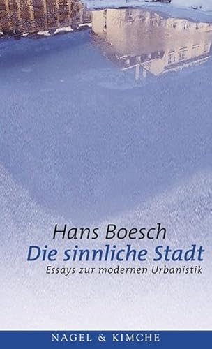 9783312002764: Die sinnliche Stadt: Essays zur modernen Urbanistik