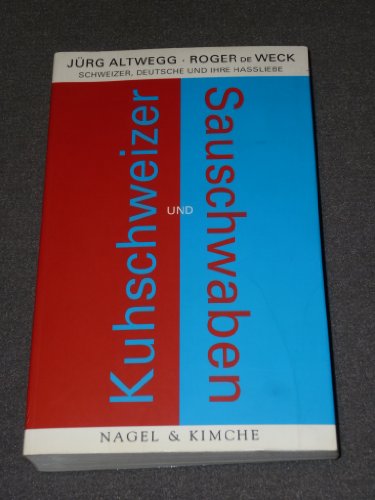 Beispielbild fr Kuhschweizer und Sauschwaben: Schweizer, Deutsche und ihre Hassliebe zum Verkauf von medimops