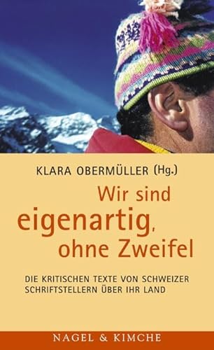 9783312003174: Wir sind eigenartig, ohne Zweifel: Die kritischen Texte von Schweizer Schriftstellern ber ihr Land