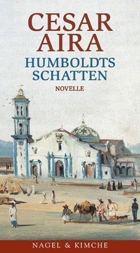 Humboldts Schatten. Novelle - Cesar Aira