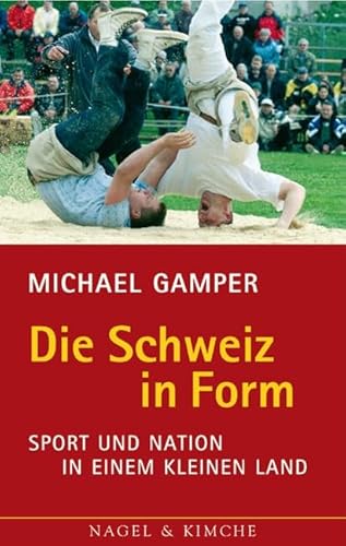 Die Schweiz in Form. Sport und Nation in einem kleinen Land.