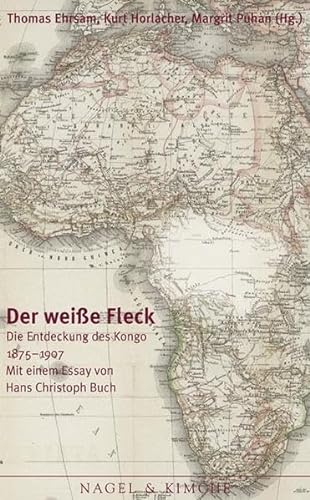9783312003785: Der wei?e Fleck. Die Entdeckung des Kongo 1875-1907