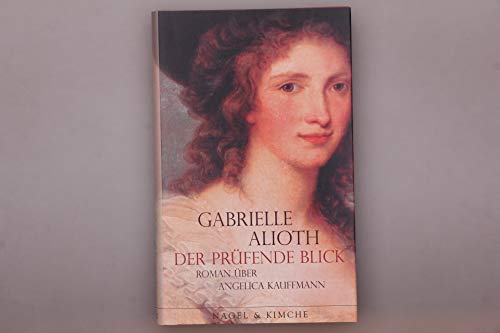 Beispielbild fr Der prfende Blick: Roman ber Angelica Kauffmann zum Verkauf von medimops