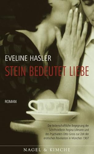 Stein bedeutet Liebe. Regina Ullmann und Otto Gross Hasler, Eveline. - Eveline Hasler