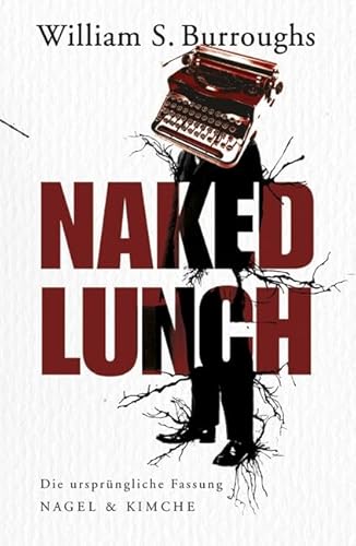 9783312004270: Naked Lunch: Die ursprngliche Fassung