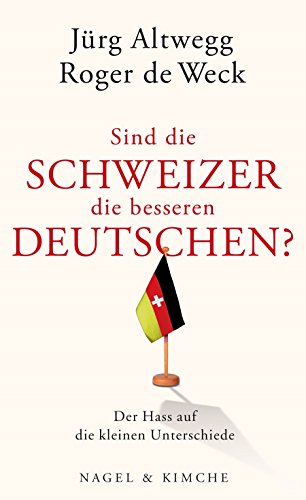 Stock image for Sind die Schweizer die besseren Deutschen? Der Hass auf die kleinen Unterschiede for sale by medimops