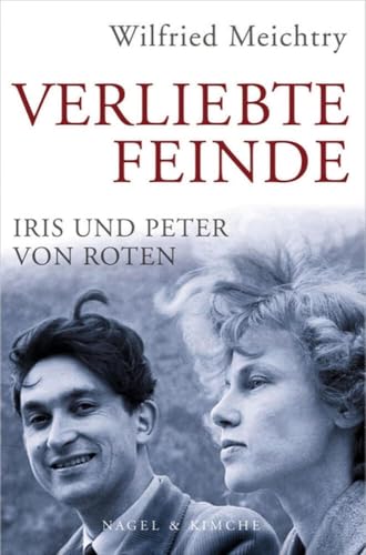 Verliebte Feinde : Iris und Peter von Roten.