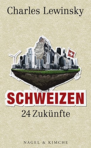 Schweizen: 24 Zukünfte - Lewinsky, Charles