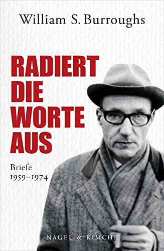 Radiert die Worte aus: Briefe 1959 - 1974 - William S. Burroughs