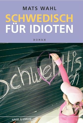 Beispielbild fr Schwedisch für Idioten [Hardcover] Wahl, Mats and Kutsch, Angelika zum Verkauf von tomsshop.eu