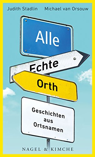 9783312010653: Alle Echte Orth: Geschichten aus Ortsnamen