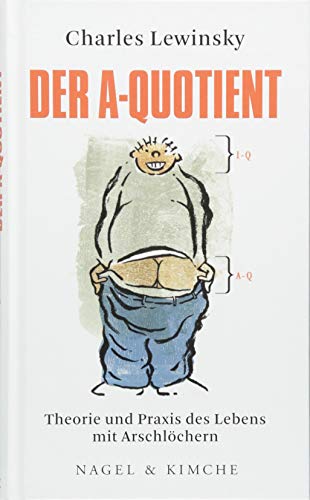Stock image for Der A-Quotient: Theorie und Praxis des Lebens mit Arschlchern for sale by GF Books, Inc.