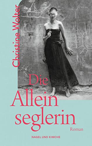 9783312012916: Die Alleinseglerin: Roman | Der DDR-Bestseller von 1982 - Eine lohnende Wiederentdeckung. Ursula Mrz, Deutschlandfunk Kultur