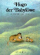 Hugo, der Babylöwe. Eine liebenswerte Geschichte - Wilkon, Józef (Illustr.)/Moers, Hermann
