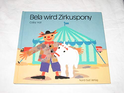 Stock image for Bela wird Zirkuspony for sale by Versandantiquariat Kerzemichel