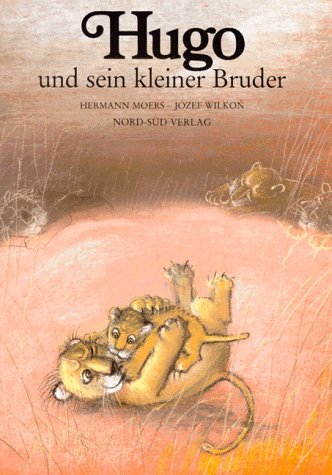 Hugo und sein kleiner Bruder. (9783314005510) by Moers, Hermann; Wilkon, Jozef