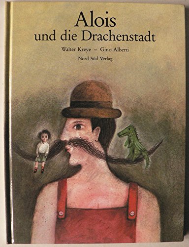 Beispielbild fr Alois und die Drachenstadt. Eine Geschichte von Walter Kreye. zum Verkauf von Versandantiquariat BUCHvk