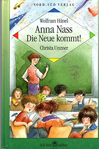 Stock image for Anna Nass. Die Neue kommt. ( Ab 6 J.). Eine ganz schn verrckte Schulgeschichte for sale by Versandantiquariat Felix Mcke