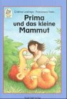 Stock image for Prima und das kleine Mammut for sale by Antiquariat  Angelika Hofmann