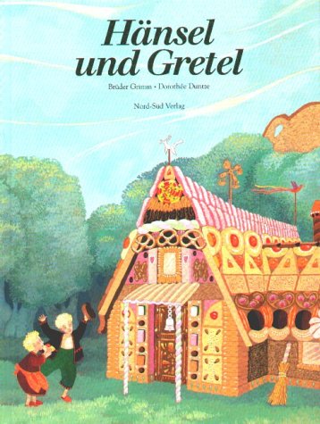 Hänsel und Gretel: Das bekannte Märchen der Brüder Grimm. - - Duntze, Dorothée und Brüder Grimm