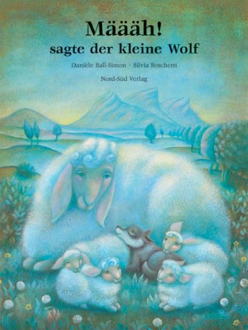 Määäh! sagte der kleine Wolf. Eine Geschichte von Danièle Ball-Simon. Mit Bildern von Silvia Bosc...