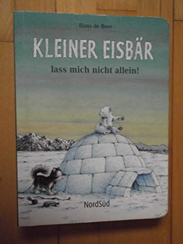 9783314012372: Kleiner Eisbr, lass mich nicht allein (German Edition)