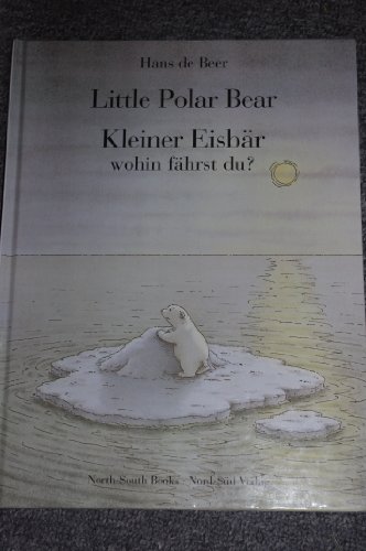 Imagen de archivo de Kleiner Eisbr, wohin fhrst du? / Little Polar Bear. a la venta por Better World Books