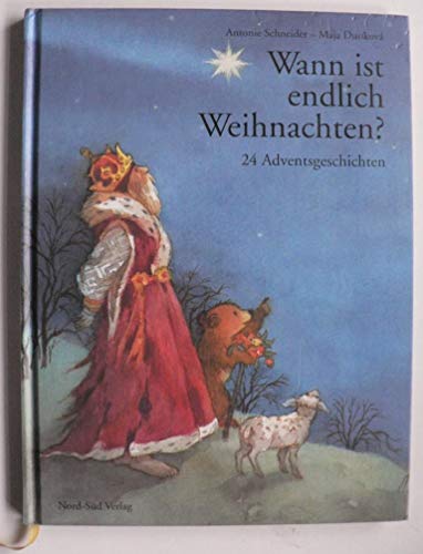 Wann ist endlich Weihnachten?: 24 Adventsgeschichten - Schneider, Antonie