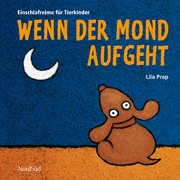 Beispielbild fr Wenn der Mond aufgeht. Einschlafreime fr Tierkinder zum Verkauf von medimops