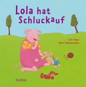 Beispielbild fr Lola hat Schluckauf zum Verkauf von medimops