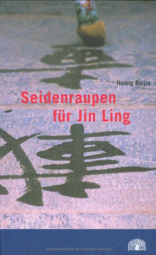 Stock image for Seidenraupen für Jin Ling. [Aus dem Chines. übers. von Barbara Wang und Huang Yi-Chun] for sale by Leuchtturm