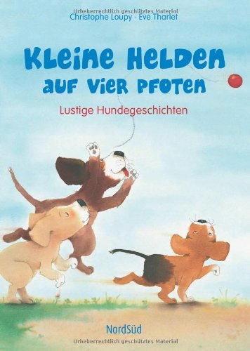 Beispielbild fr Kleine Helden auf vier Pfoten: Lustige Hundegeschichten. Sammelband mit drei Bilderbuchgeschichten zum Verkauf von medimops