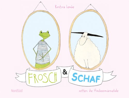 Frosch & Schaf retten die Himbeermarmelade - Kristina, Lemke