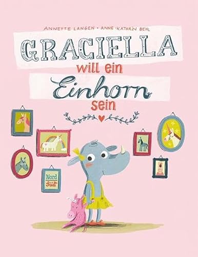 Beispielbild fr Graciella will ein Einhorn sein Annette Langen, Anne-Kathrin Behl zum Verkauf von ralfs-buecherkiste