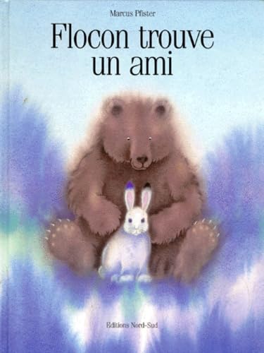 Flocon Trouve un Ami (French Edition) (9783314207549) by Marcus Pfister