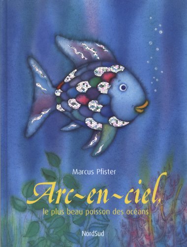 Stock image for Arc-en-ciel: le plus beau poisson des oceans (French Edition) for sale by KuleliBooks