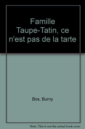Beispielbild fr Famille Taupe-Tatin : Ce n'est pas de la tarte : Sept tranches de vie quotidienne zum Verkauf von Ammareal