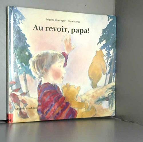 Au revoir, papa ! (Grands Albums) - Brigitte Weninger; Alan Marks