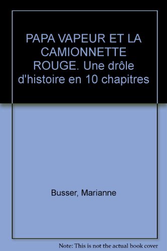 Stock image for PAPA VAPEUR ET LA CAMIONNETTE ROUGE. Une drle d'histoire en 10 chapitres for sale by Ammareal